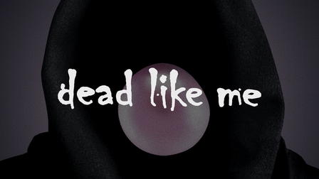 Dead Like Me