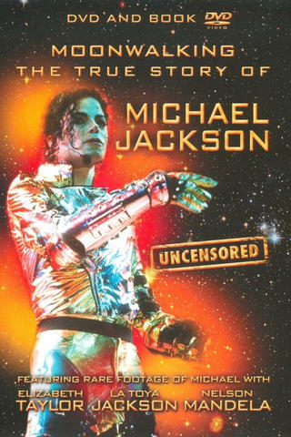 Moonwalking The True Story Of Michael Jackson