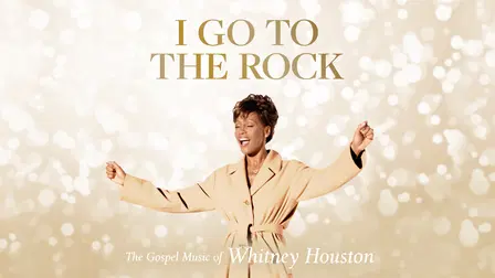 I Go To The Rock: The Gospel Music Of Whitney Houston