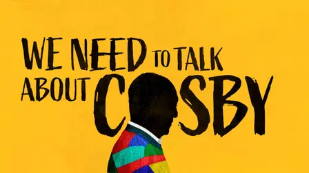 We Need To Talk About Cosby