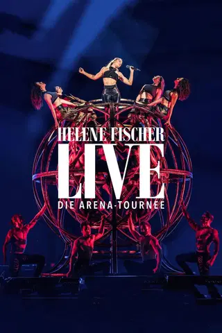 Helene Fischer: Live - Die Arena Tournee