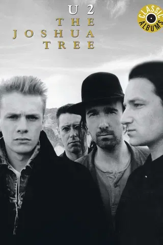U2 - Classic Albums: The Joshua Tree