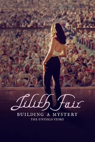LILITH FAIR: BUILDING A MYSTERY - THE UNTOLD STORY